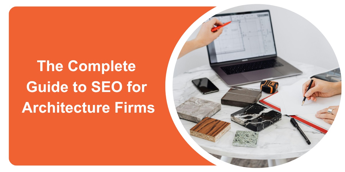 The Ultimate Guide to Architect SEO for Modern Firms