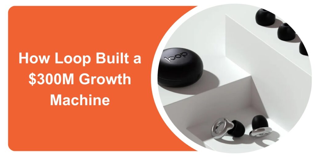 Loop Earplugs Marketing Case Study